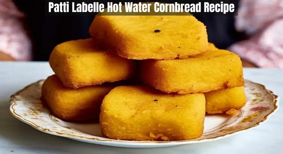 Patti Labelle Hot Water Cornbread Recipe