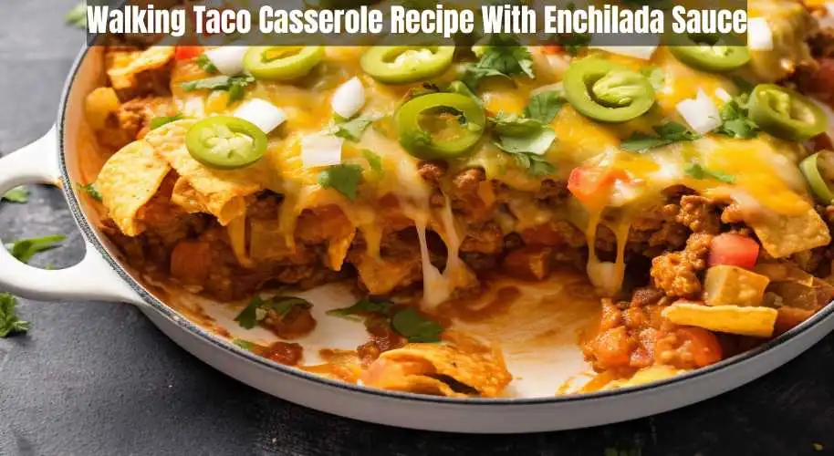 Walking Taco Casserole Recipe With Enchilada Sauce