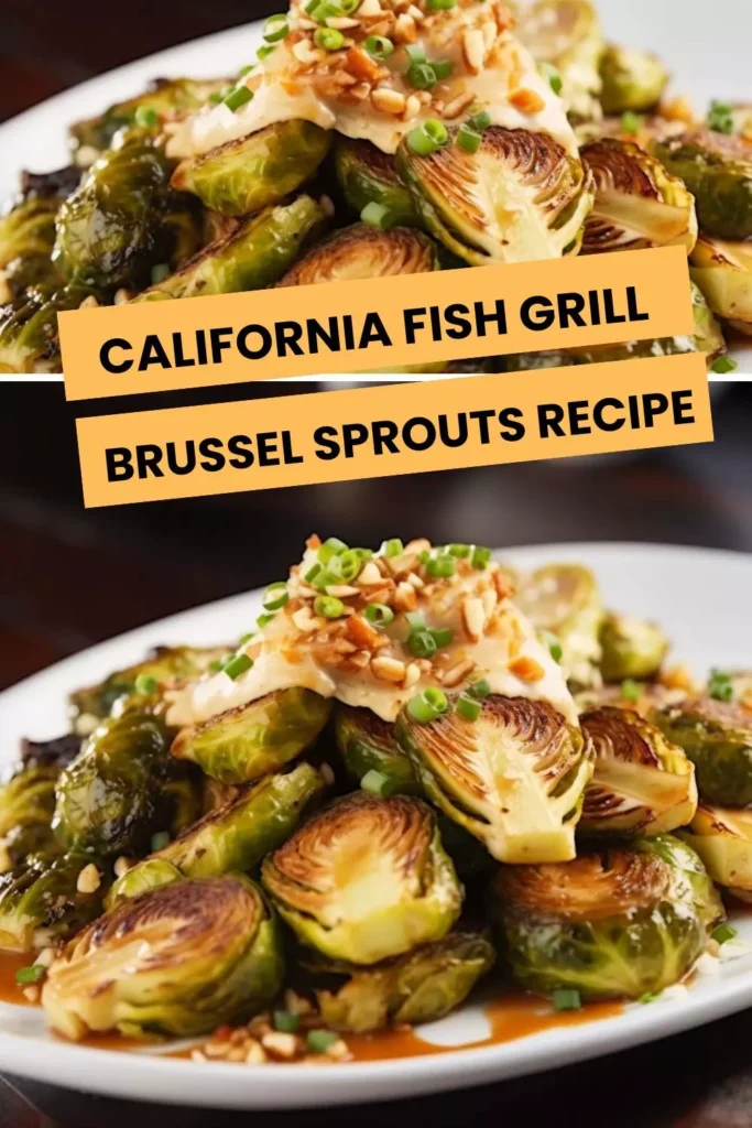 california fish grill brussel sprouts recipe