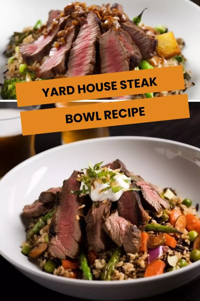 yard house steak bowl recipe